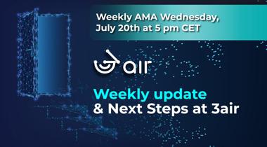 3air weekly AMA, 20th July 2022 @5pm CET - Weekly Update & Next Steps at 3air