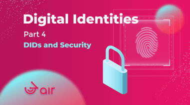 Digital Identities Part 4: DIDs and Security
